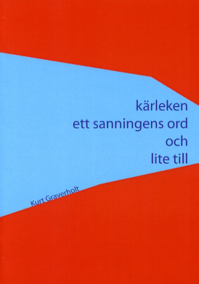 K�rleken, ett sanningens ord och lite till