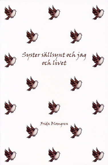 Syster s�llsynt och jag och livet